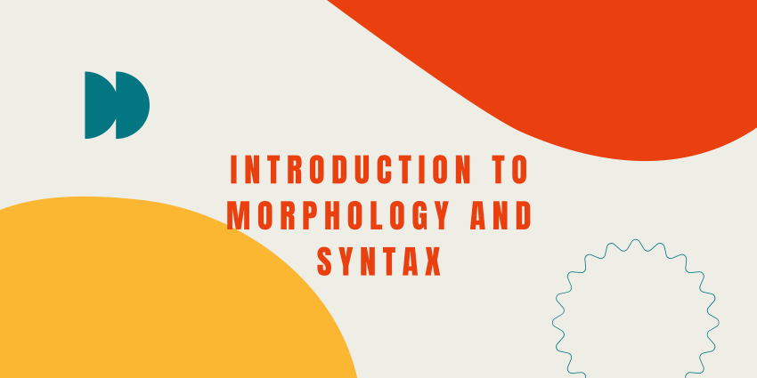 DISCOVERING MORPHOLOGY AND SYNTAX